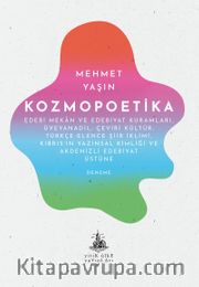 Kozmopoetika <br /> Edebi Mekan ve Edebiyat Kuramları, Üveyanadil, Çeviri Kültür, Türkçe-Elence Şiir İklimi, Kıbrıs’ın Yazınsal Kimliği ve Akdenizli Edebiyat Üstüne