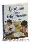 Çocuğumu Özenle Yetiştiriyorum & Yavrularımız Kalbimizin Çiçeğidir.