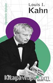 Öğrencilerle Söyleşiler: Louis I. Kahn