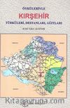 Öyküleriyle Kırşehir & Türküleri, Destanları, Ağıtları