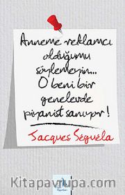 Anneme Reklamcı Olduğumu Söylemeyin!.. O beni bir Genelevde Piyanist Sanıyor