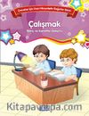 Çalışmak - Bilinç ve Karakter Gelişimi & Çocuklar İçin Kısa Hikayelerle Değerler Dizisi