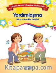 Yardımlaşma - Bilinç ve Karakter Gelişimi <br /> Çocuklar İçin Kısa Hikayelerle Değerler Dizisi