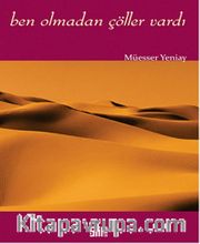 Ben Olmadan Çöller Vardı