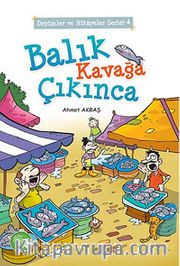 Balık Kavağa Çıkınca / Deyimler ve Hikayeler Serisi -4
