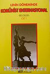 Lenin Döneminde Komünist Enternasyonal & Belgeler Cilt-1