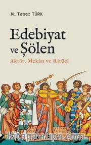 Edebiyat ve Şölen (Aktör, Mekan ve Ritüel)