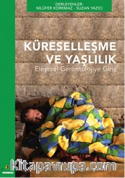 Küreselleşme ve Yaşlılık <br /> Eleştirel Gerontolojiye Giriş
