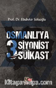 Osmanlı’ya 3 Siyonist Suikast