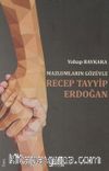 Mazlumların Gözüyle Recep Tayyip Erdoğan