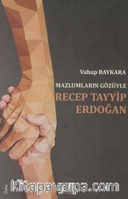 Mazlumların Gözüyle Recep Tayyip Erdoğan