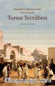 Osmanlı Coğrafyasında Anayasacılık Tunus Tecrübesi