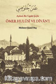Aydınlı Bir Uşşaki Şeyhi Ömer Hulusi ve Divan'ı