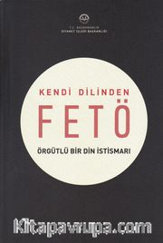 Kendi Dilinden Fetö - Örgütlü Bir Din İstismarı