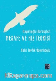 Hayırlıoğlu Kardeşler Mesafe ve Hız Teorisi
