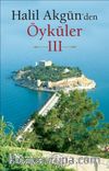Halil Akgün'den Öyküler-3
