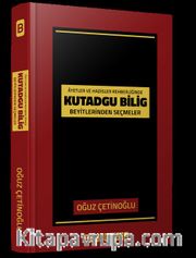 Ayet ve Hadisler Rehberliğinde Kutadgu Bilig Beyitlerinden Seçmeler