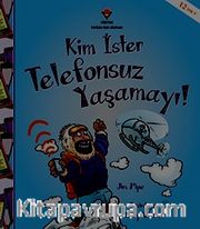 Kim İster Telefonsuz Yaşamayı!