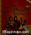 Kim İster Ateş Olmadan Yaşamayı!