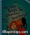 Kim İster Temiz Su Olmadan Yaşamayı!