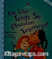 Kim İster Temiz Su Olmadan Yaşamayı!