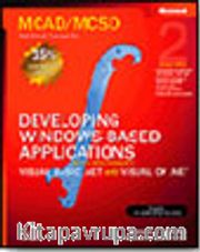 MCAD/MCSD Self-Paced Training Kit: Developing Windows®-Based Applications with Microsoft® Visual Basic® .NET and Microsoft Visual C#® .NET, Second Ed