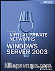Deploying Virtual Private Networks with Microsoft® Windows Server™ 2003