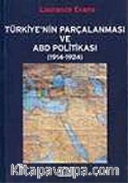 Türkiye'nin Parçalanması ve ABD Politikası (1914-1924)