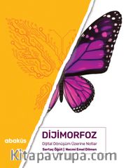 Dijimorfoz Dijital Dönüşüm Üzerine Notlar