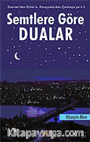 Semtlere Göre Dualar: Esenler'den Etiler'e, Karşıyaka'dan Çankaya'ya il il