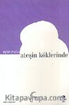 Ateşin Köklerinde