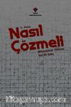 Nasıl Çözmeli / Matematiksel Yönteme Yeni Bir Bakış