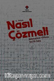 Nasıl Çözmeli / Matematiksel Yönteme Yeni Bir Bakış