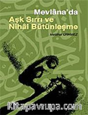 Mevlana'da Aşk Sırrı ve Nihai Bütünleşme