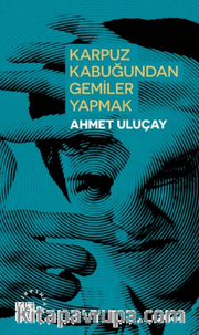 Karpuz Kabuğundan Gemiler Yapmak