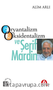 Oryantalizm Oksidentalizm ve Şerif Mardin