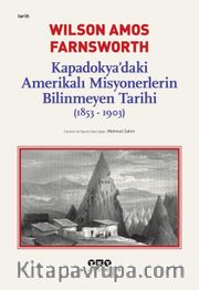 Kapadokya’daki Amerikalı Misyonerlerin Bilinmeyen Tarihi (1853-1903)
