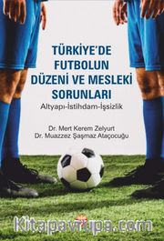 Türkiye'de Futbolun Düzeni ve Mesleki Sorunları