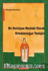 Bir Hıristiyan Mezhebi Olarak Ortodoksluğun Teolojisi