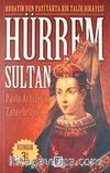 Hürrem Sultan / Rohatin'den Payitahta Bir Talih Hikayesi