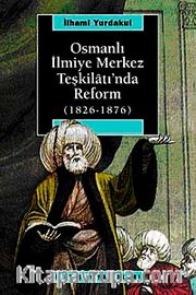 Osmanlı İlmiye Merkez Teşkilatı'nda Reform (1826-1876)