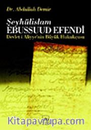 Şeyhulislam Ebussuud Efendi / Devlet-i Aliyye'nin Büyük Hukukçusu