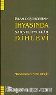 Şah Veliyyullah Dihlevi İslam Düşüncesinin İhyasında