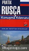 Pratik Rusça Konuşma Kılavuzu