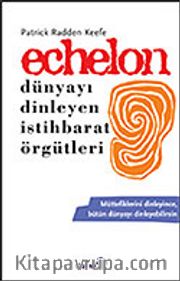 Echelon Dünyayı Dinleyen İstihbarat Örgütleri