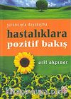 Hastalıklara Pozitif Bakış / Yaratıcıyla Dayanışma