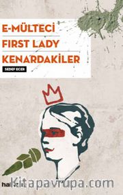 E-Mülteci / First Lady / Kenardakiler