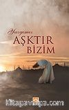 Yazgımız Aşktır Bizim