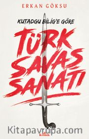Türk Savaş Sanatı / Kutadgu Bilig'e Göre