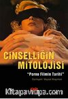 Cinselliğin Mitolojisi & Pornografik Filmin Tarihi
